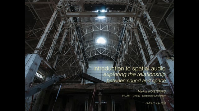 introduction to spatial audio exploring the relationship between sound and space - Session 1:  Spatial Audio Summer Seminar 2018