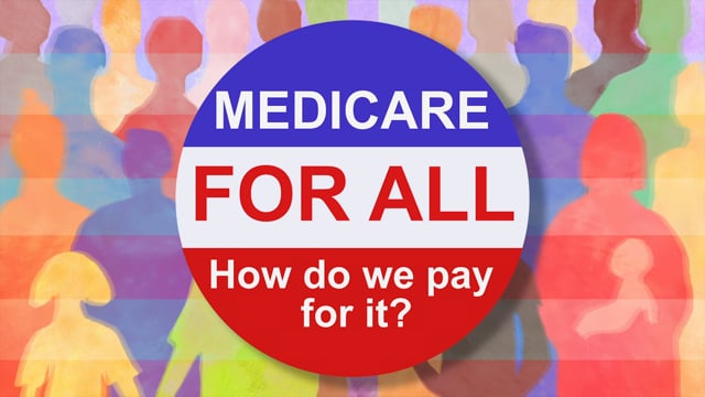 Medicare for All: How Do We Pay For IT?