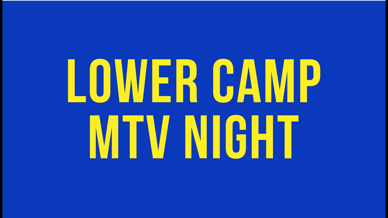 Lower Camp MTV Night