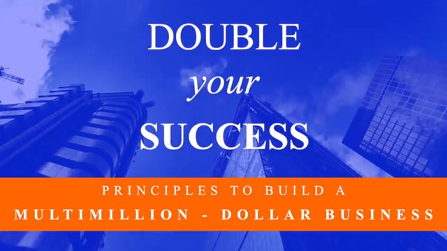 Double your success - principles to build multimillion business