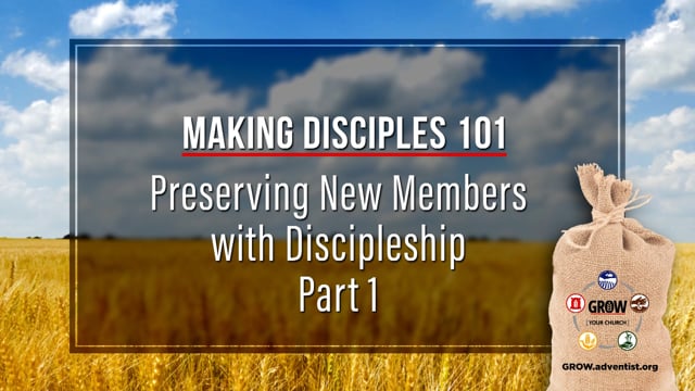 GROW - Making Disciples 101 - 10 - Preserving New Members with Discipleship, Part 1