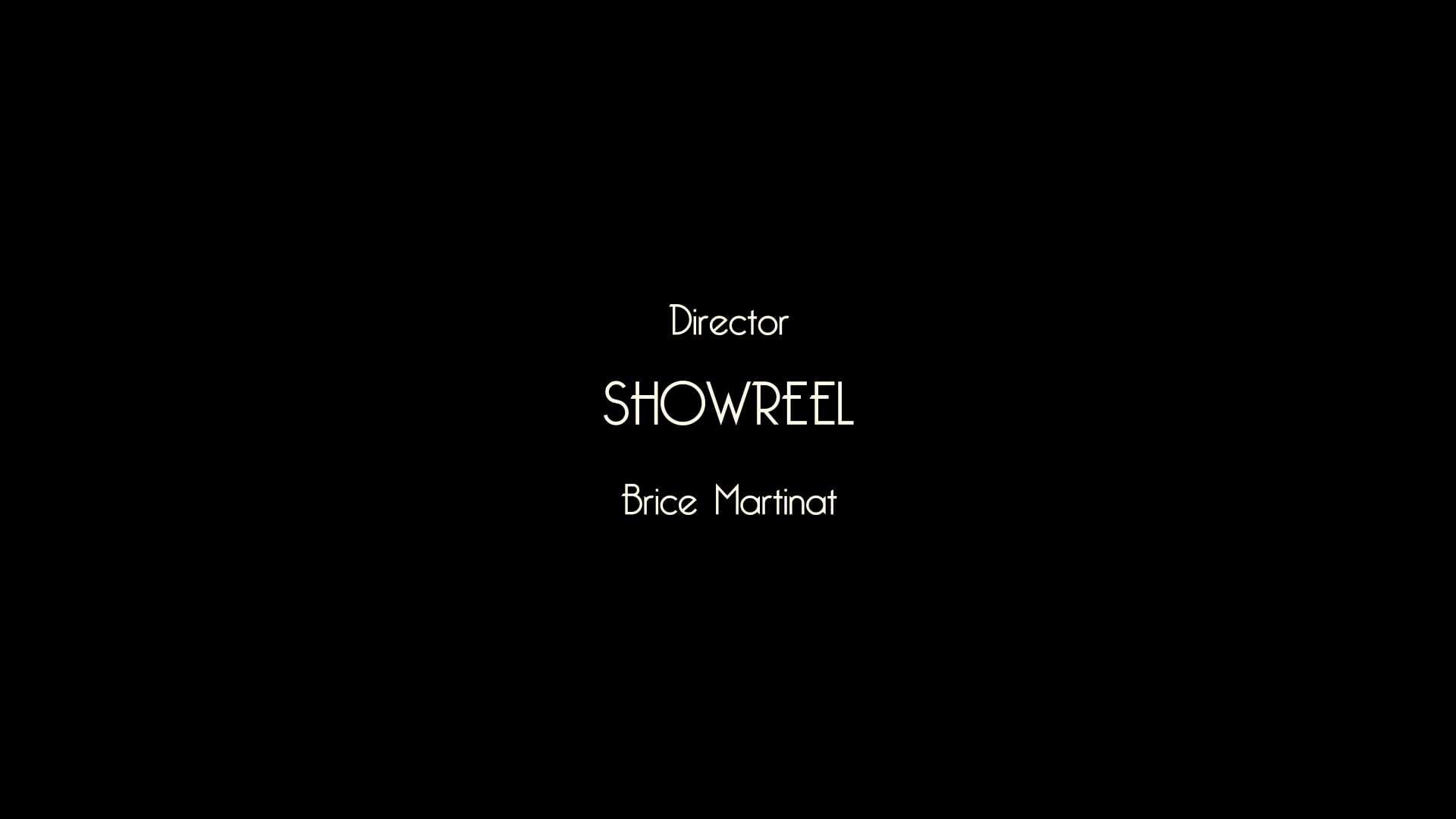 Director Showreel - Brice Martinat