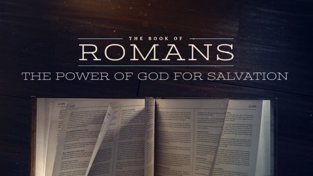 Romans – The Power of God for Salvation