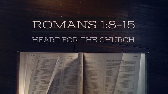 Heart for the Church - ROM 1:8