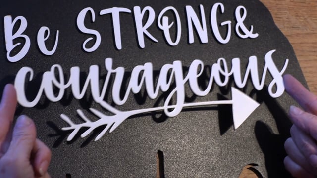 Maker Video: Be Strong and Courageous Sign Made by PP Plastic and Painted Supawood Cut on TruCUT Laser Cutter