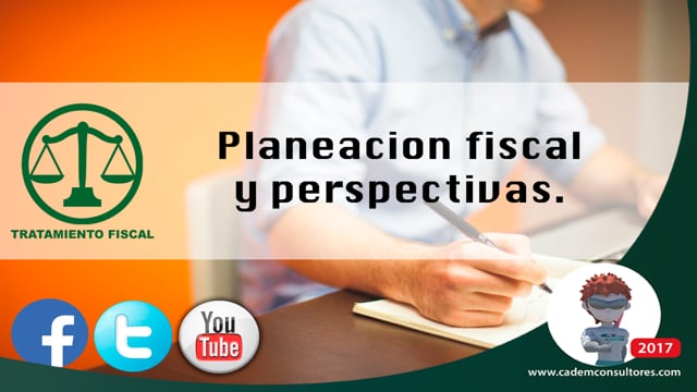 Planeación fiscal y perspectivas 2018.