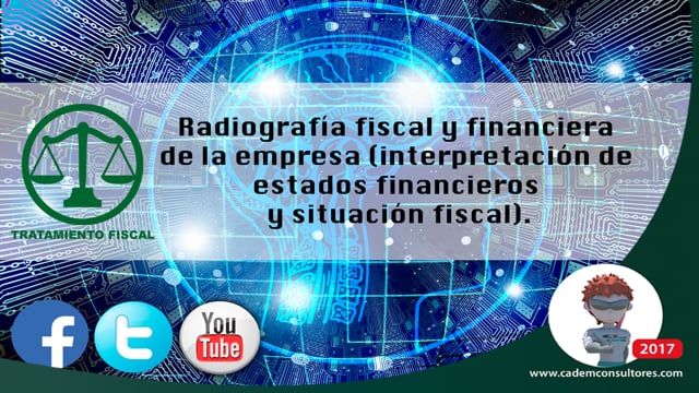 Radiografía fiscal y financiera de la empresa (interpretación de estados financieros y situación fiscal).