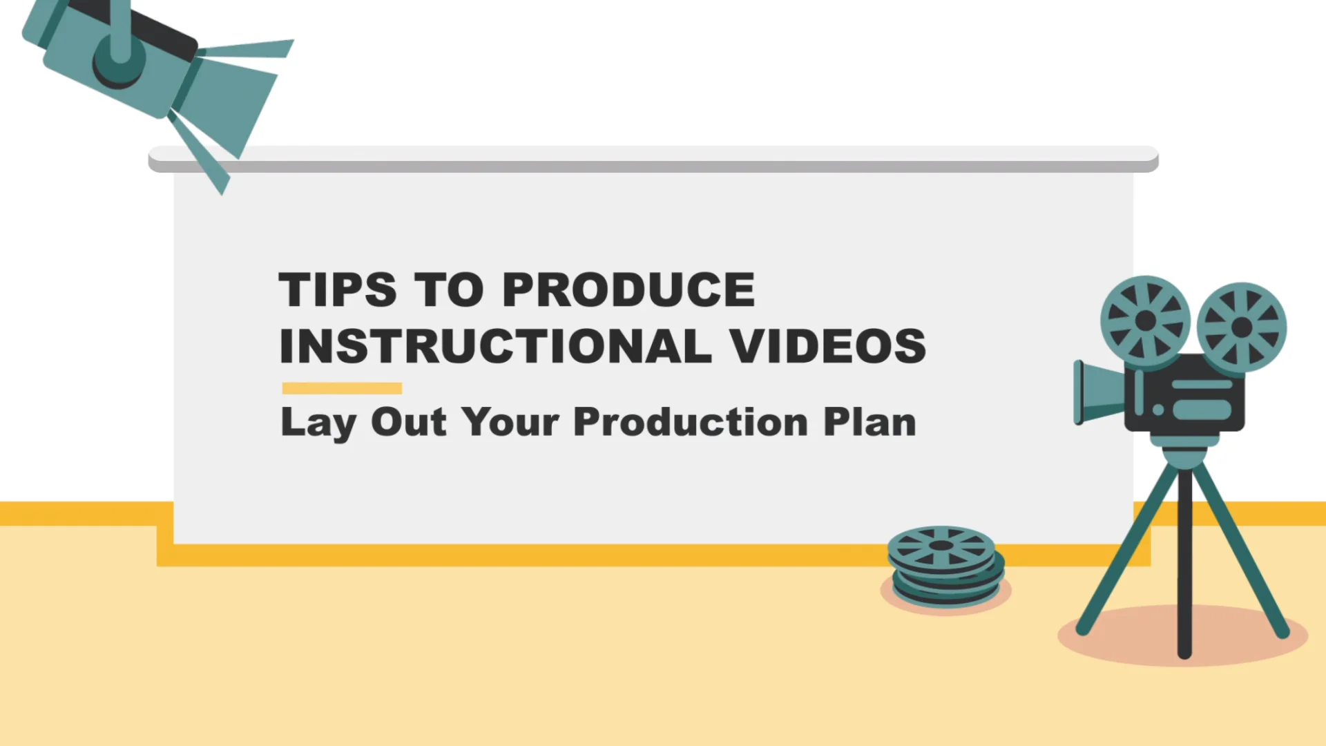 TIPS TO PRODUCE INSTRUCTIONAL VIDEOS - Step 3 : Lay Out Your
