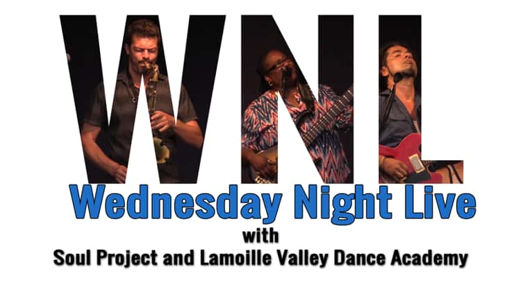 Wednesday Night Live 2018 Soul Project and Lamoille Valley Dance Academy