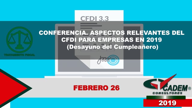 Conferencia. Aspectos relevantes del CFDI para empresas en 2019 (Desayuno del Cumpleañero).