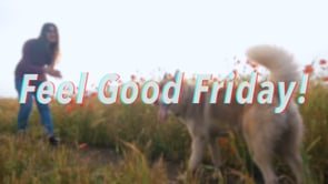 Feel Good Friday! (week 7)