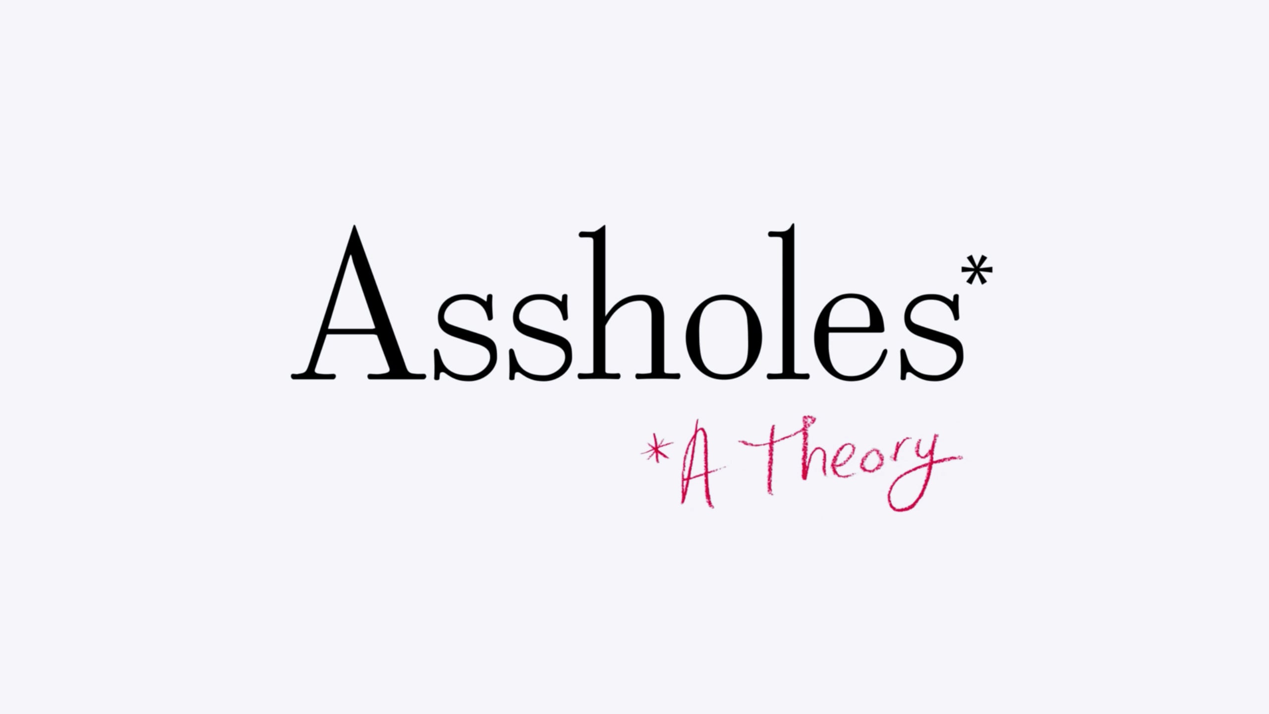 Assholes A Theory Trailer On Vimeo 1809