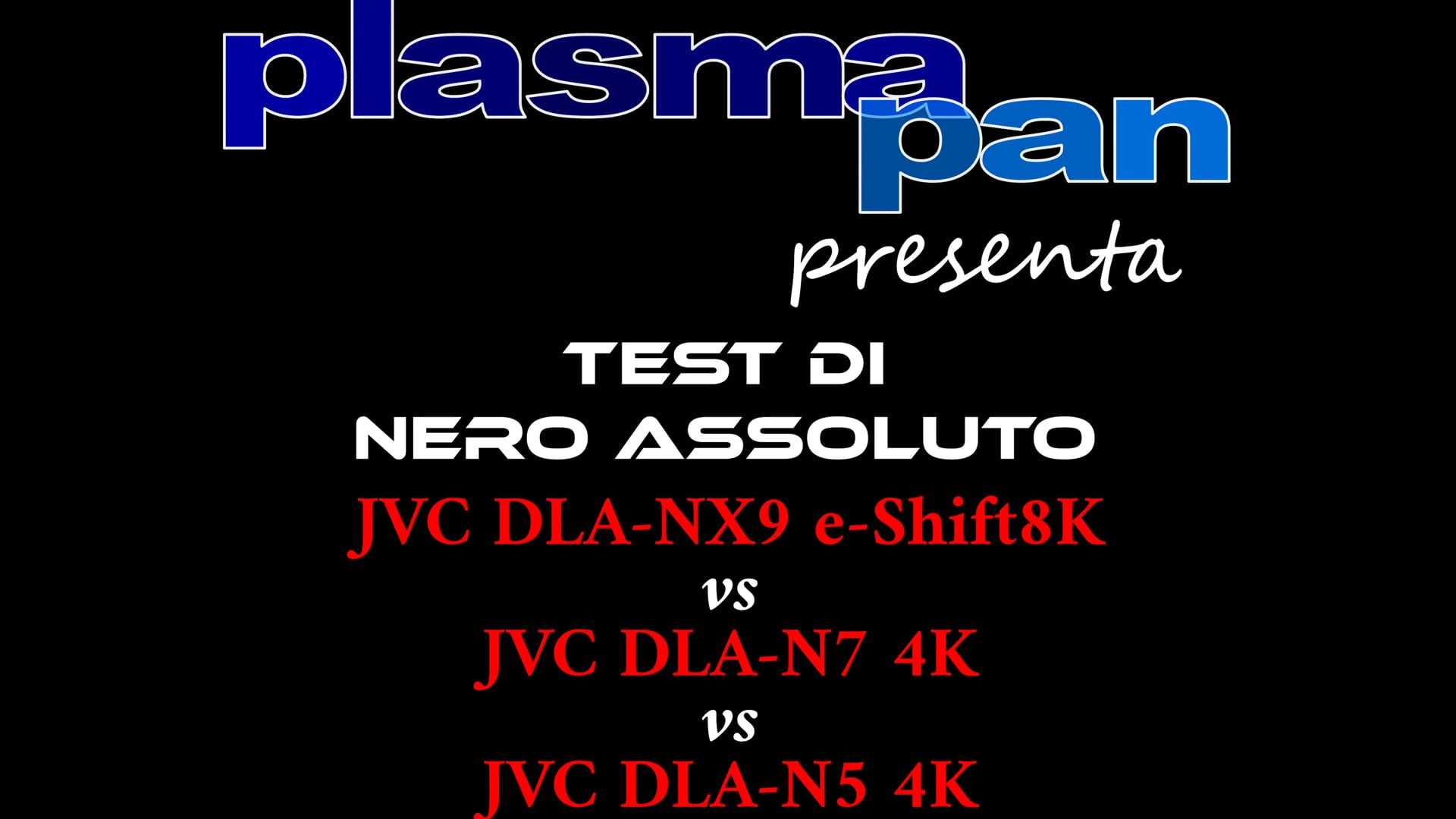 Plasmapan TUBE 03/03/19 : JVC DLA-NX9 vs DLA-N7 vs DLA-N5 : NERO ASSOLUTO / Vignini - Bolognini