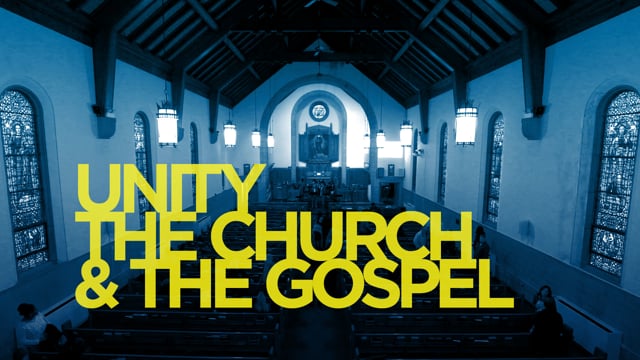 Unity, the Church, & the Gospel
