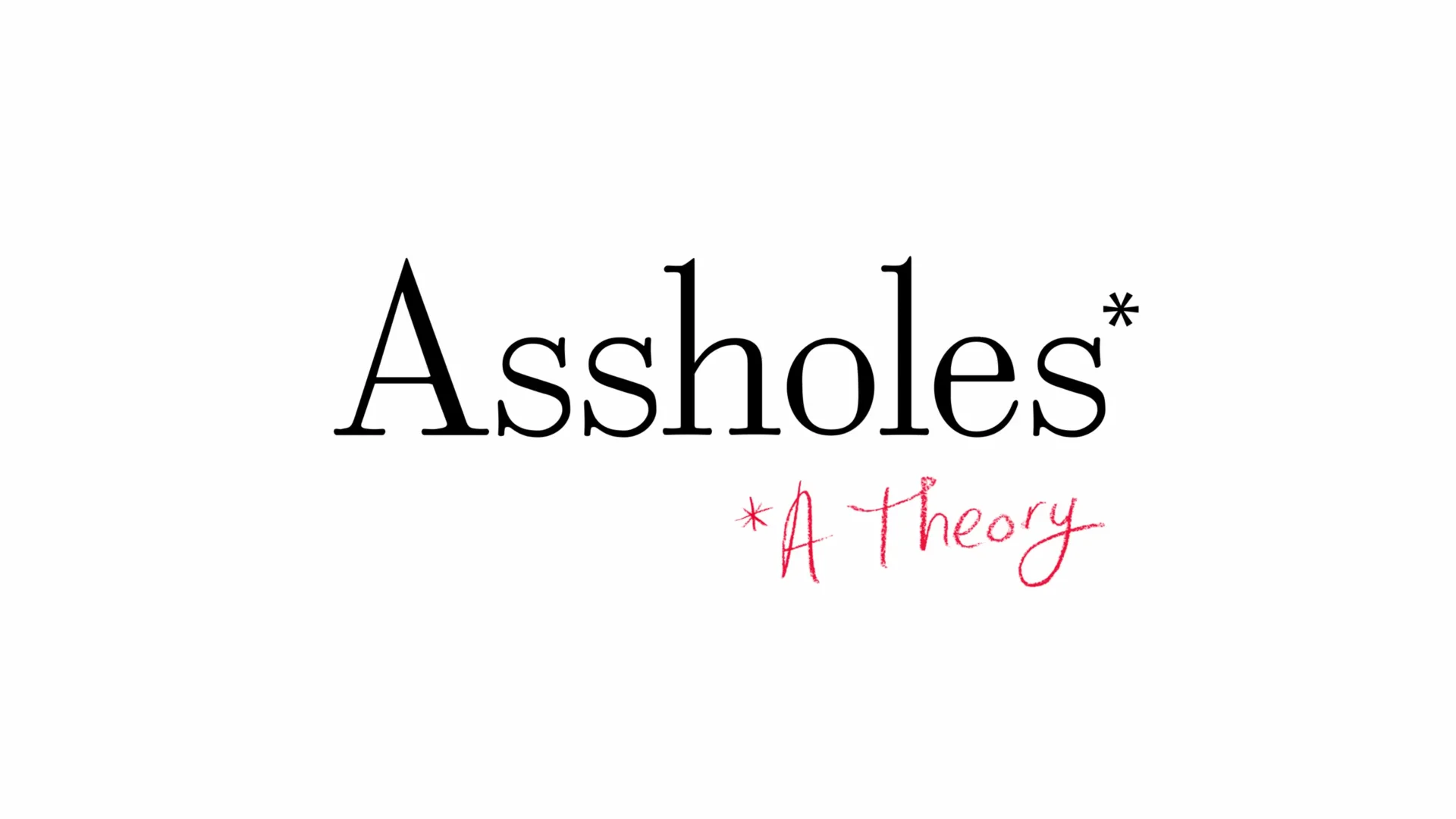 Assholes, A Theory (Trailer 2 min. - COMING SOON)  