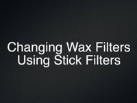 Changing Wax Filters Using Stick Filters