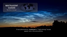 Photo of noctilucent clouds. A gray box in the top left corner has text that reads "Noctilucent Clouds, Northern Europe" and a small map of the world to its right. A small red dot marks where the clouds appeared. Text at bottom reads "A rare phenomenon, noctilucent or "night-shining" clouds appear only in the summertime."