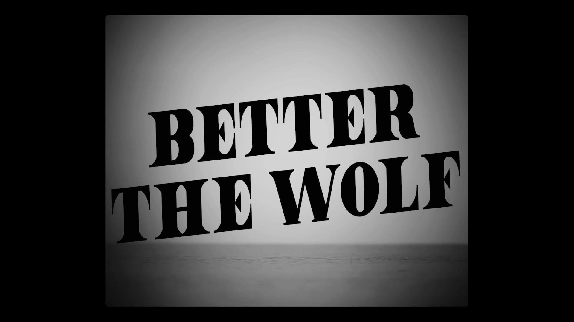 BETTER THE WOLF