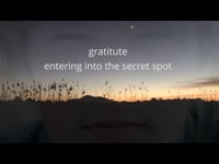 entering into the secret spot - gratitude to the ancestors