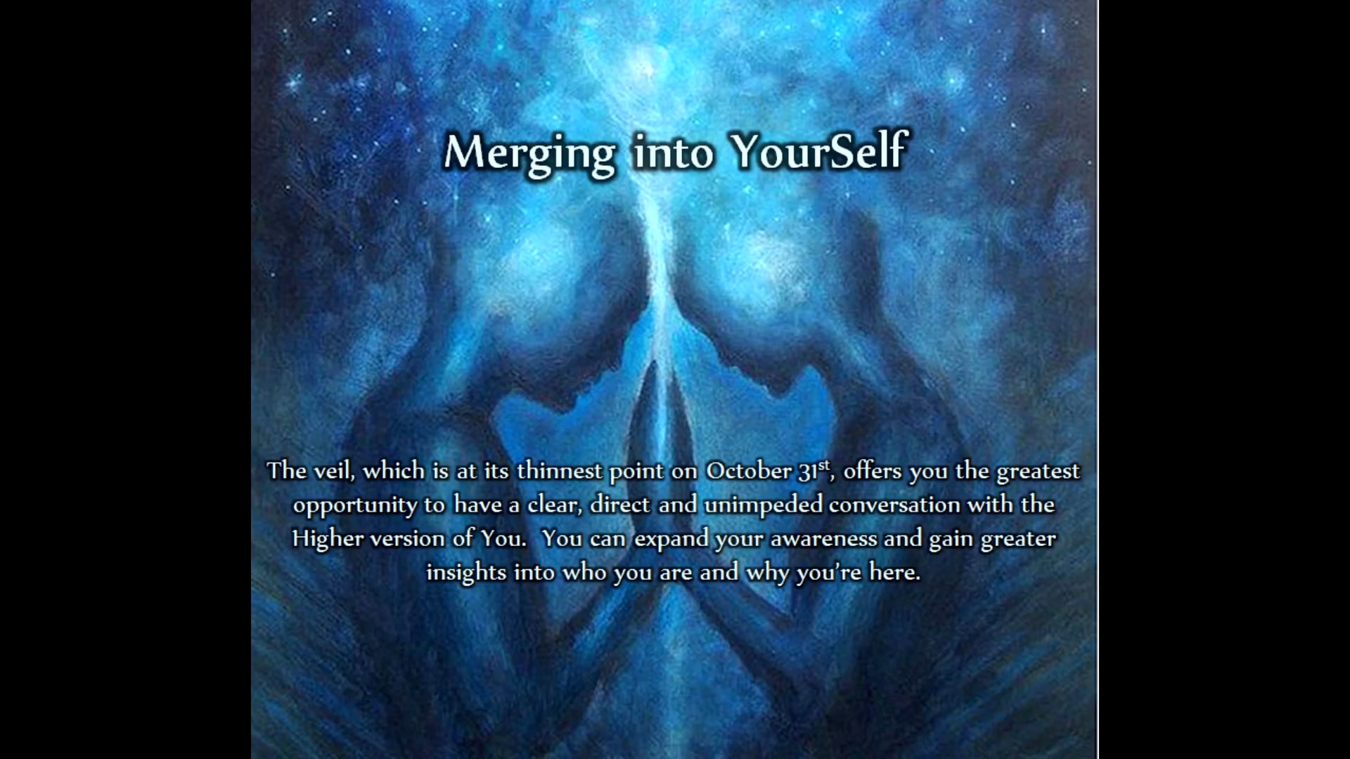 Thinning of the Veil: Merging into YourSelf