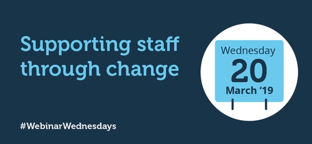 Supporting Staff through Change - Webinar Wednesday, 20/03/2019