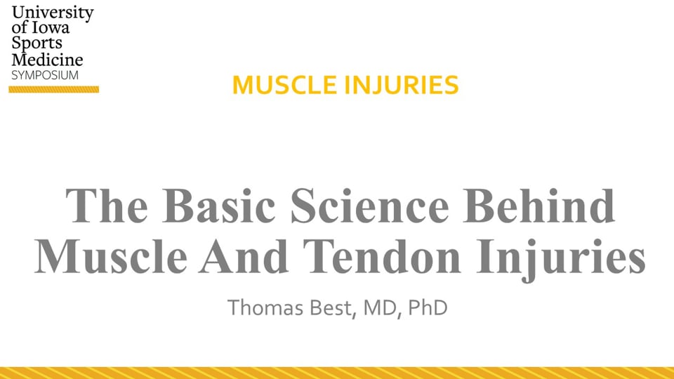 Univ. of Iowa Sports Med Symposium: The Basic Science Behind Muscle And Tendon Injuries