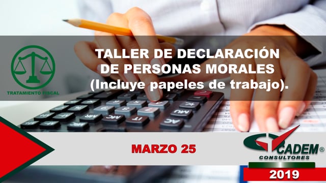 Taller de Declaración Anual de Personas Morales (Incluye papeles de trabajo). 