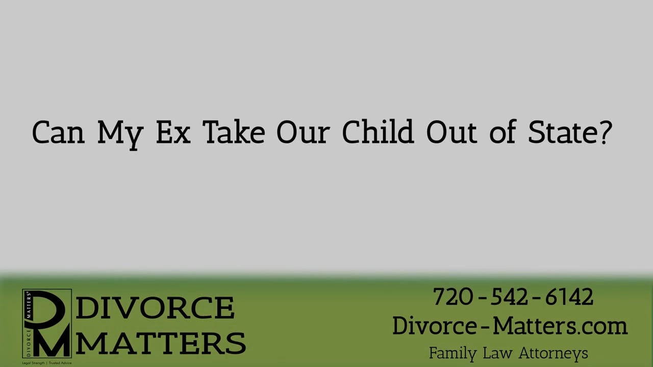 Can My Spouse Take My Child out of State during Divorce? Denver Divorce Attorney Explains. on Vimeo