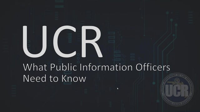 UCR - What Public Information Officers (PIO) Need to Know