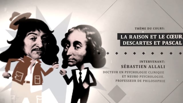 Le cœur et la raison  : Descartes-Pascal