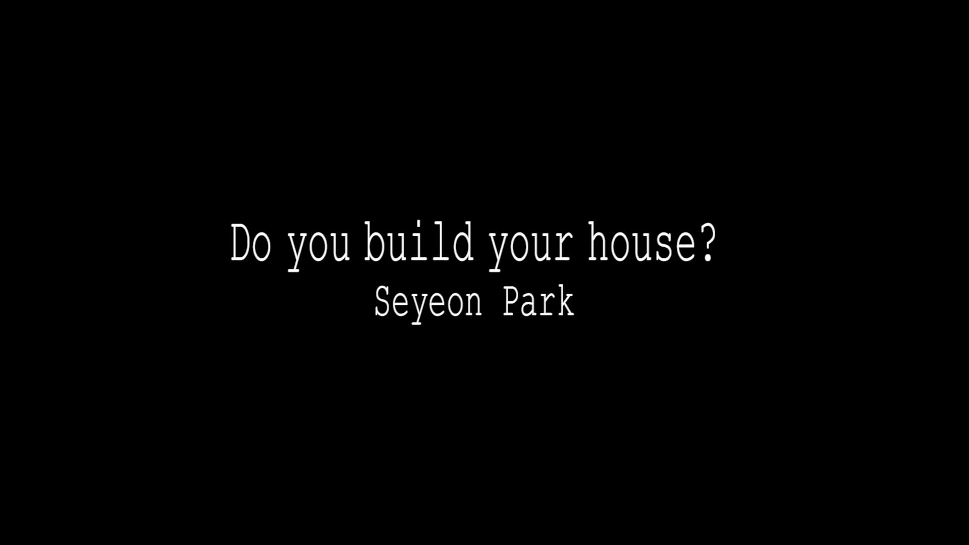 Do you build your house?