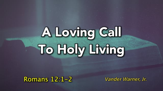 A Loving Call To Holy Living