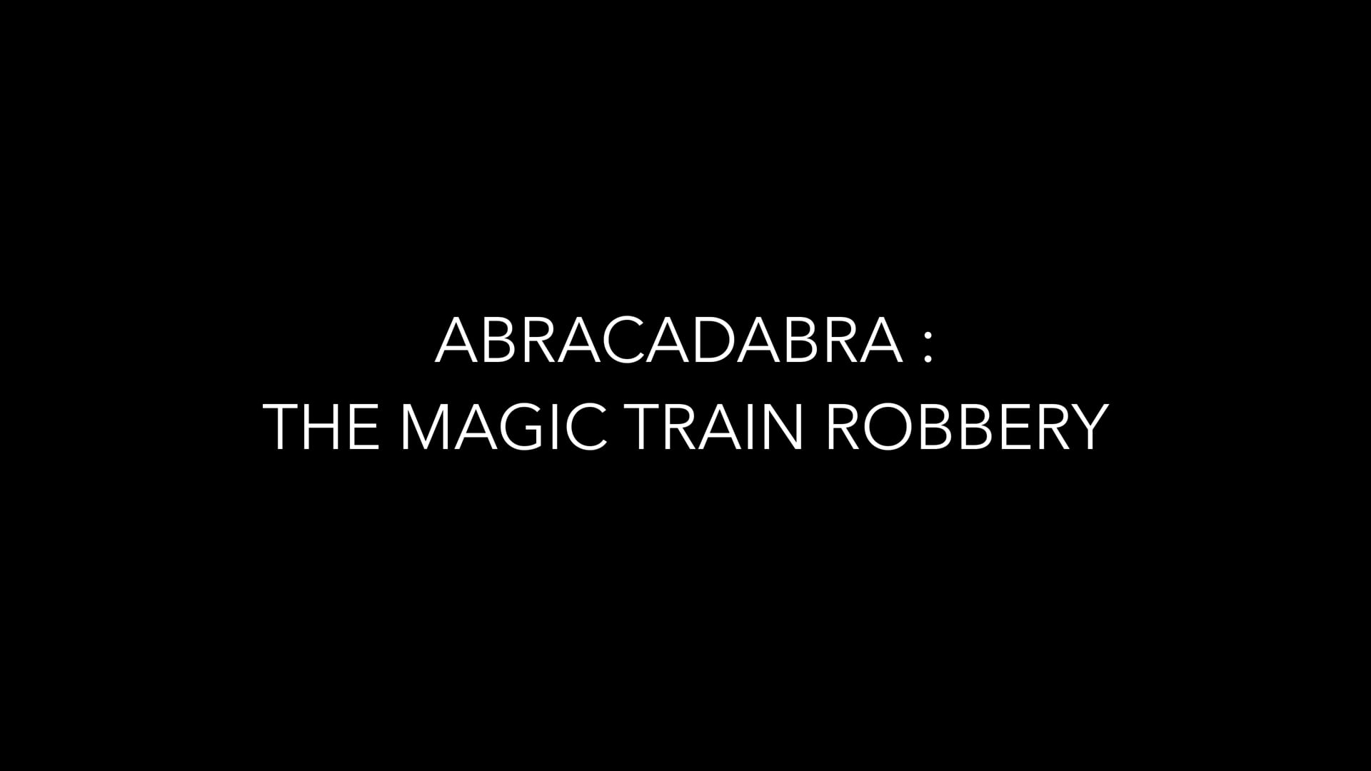 Abracadabra : The Magic Train Robbery