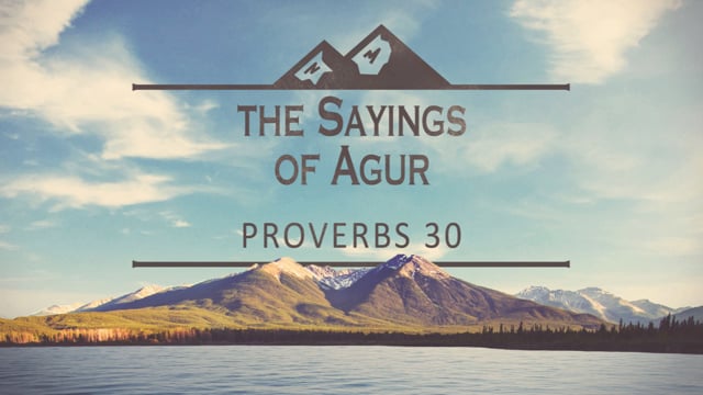 The Sayings of Agur - PRO 30