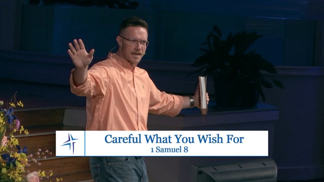 Careful What You Wish For | 1 Samuel 8