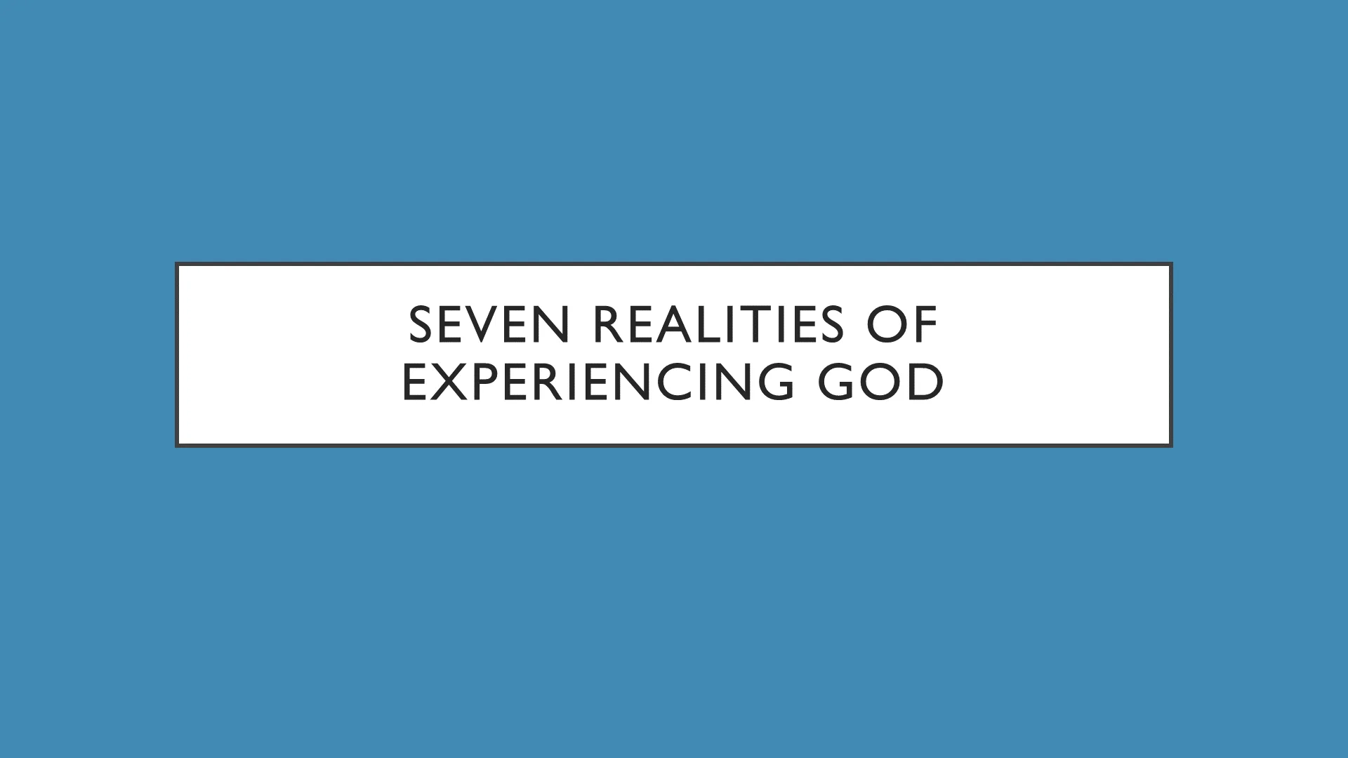 Seven Realities of Experiencing God on Vimeo