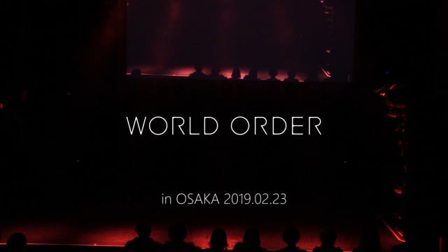 WORLD ORDER in OSAKA 2019 Live Performance Video