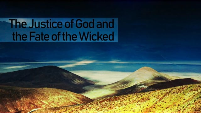 The Justice of God and the Fate of the Wicked
