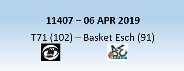N1H 11407 T71 Dudelange (102) - Basket Esch (91) 06/04/2019
