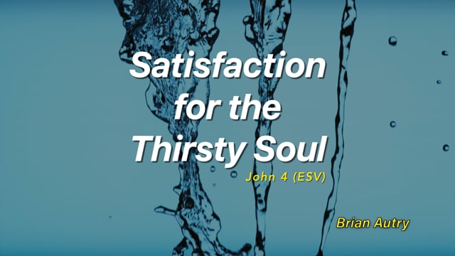 Satisfaction for the Thirsty Soul