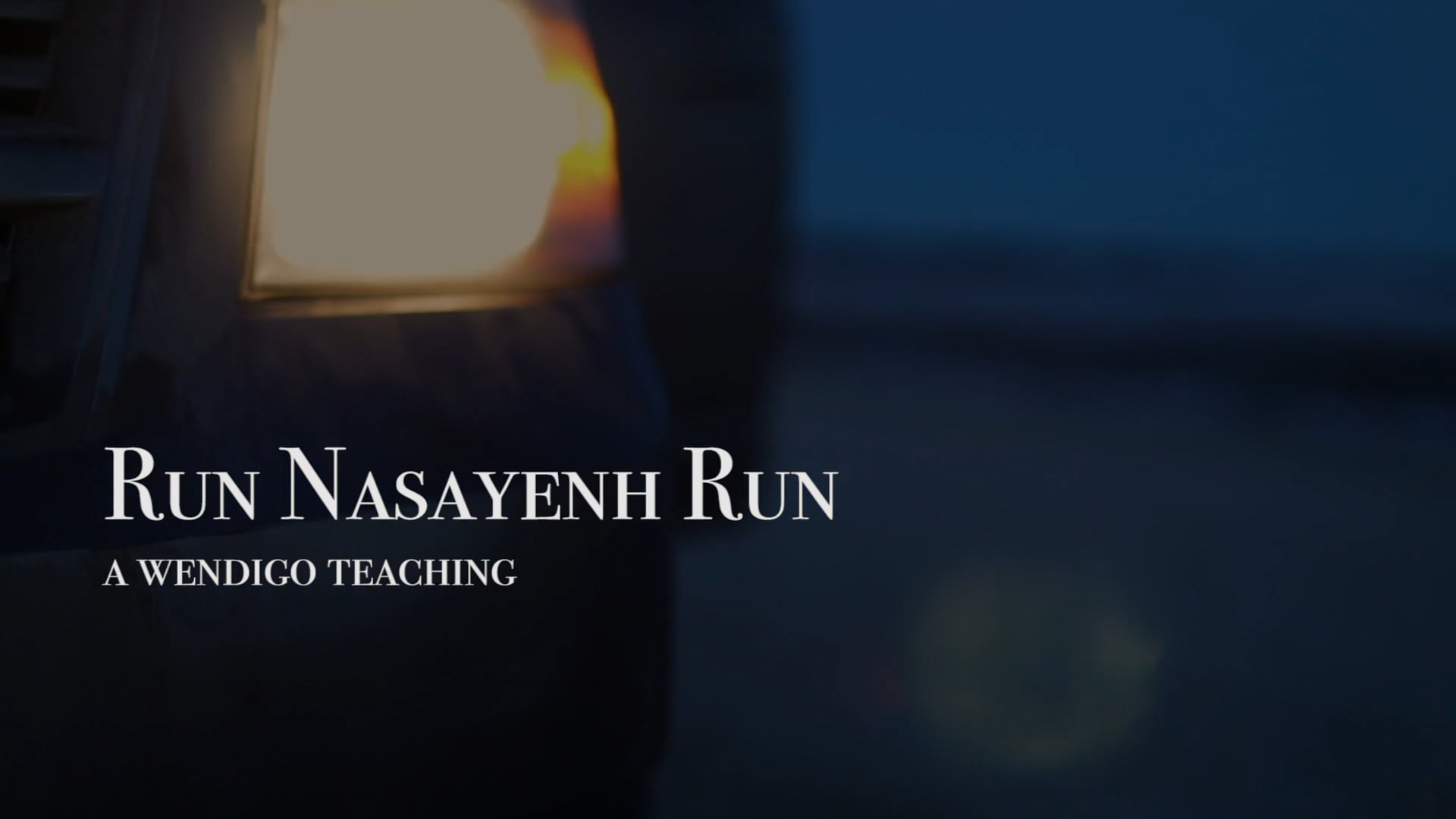Run Nasayenh Run- A Wendigo Teaching (Online Screener)