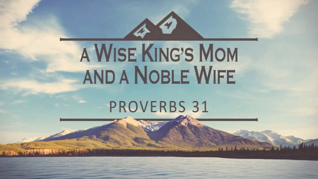 A Wise King's Mom and a Noble Wife