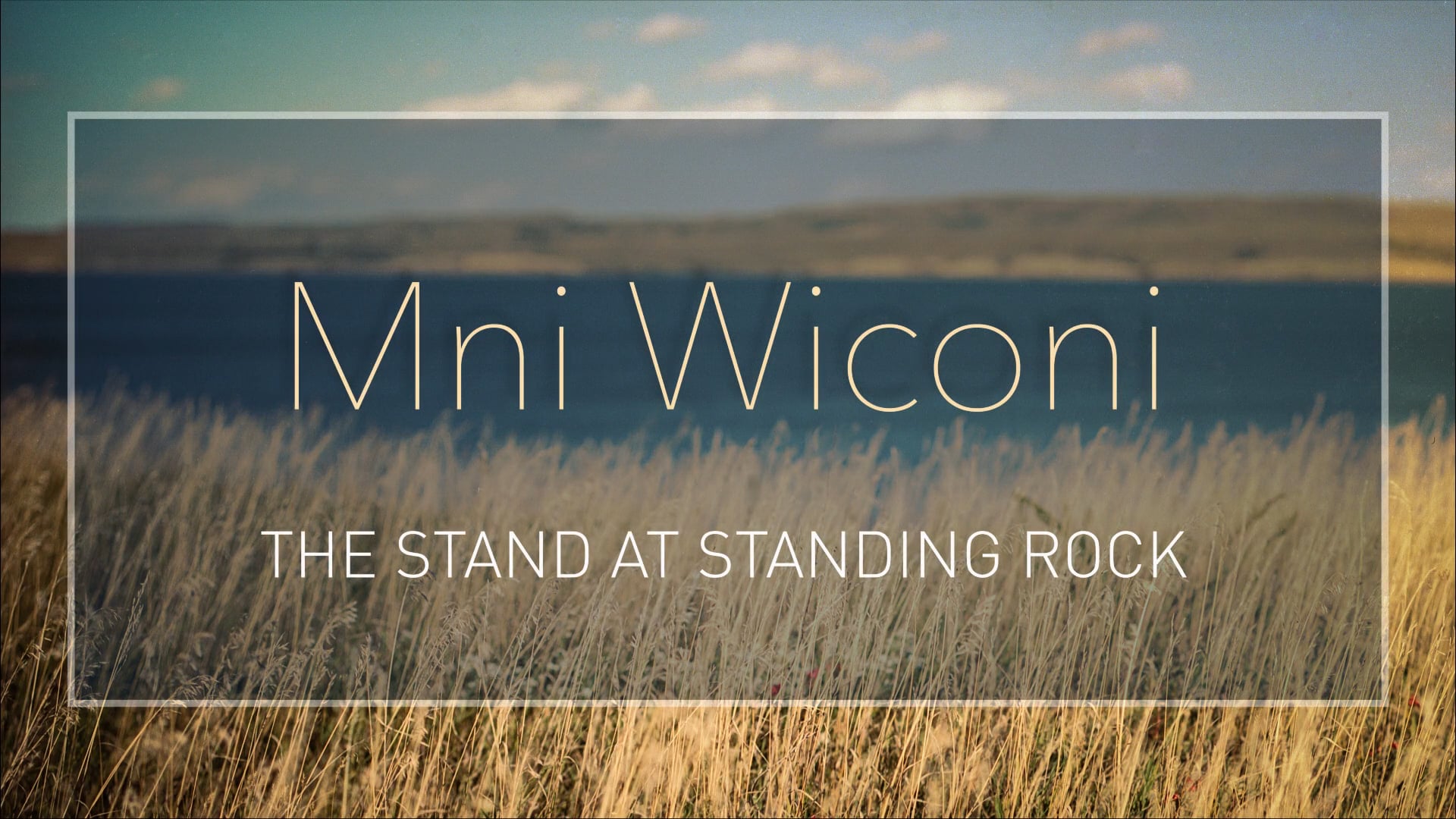 Mni Wiconi - The Stand at Standing Rock