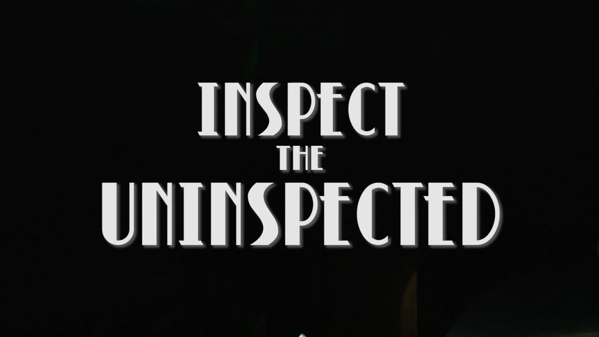 Inspect The Uninspected - Extended Version on Vimeo