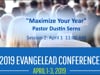 2019 04 01.1100 EvangeLead Session 2 - Dustin Serns - "Maximize Your Year"
