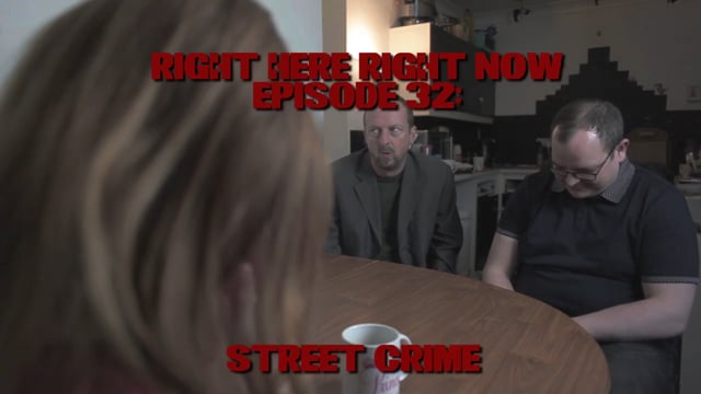 Right Here Right Now:  Episode 32 (Street Crime)