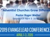 2019 04 03. 1000 EvangeLead Session 13 - Roger Walter - "Adventist Churches Grow Differently"
