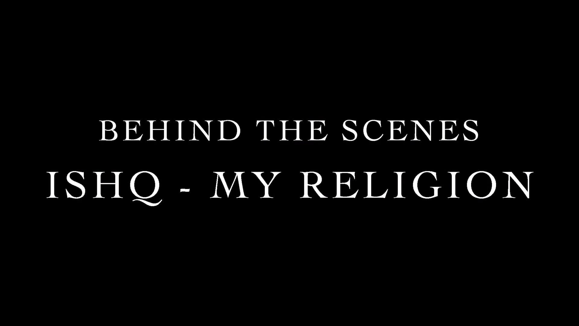 Behind the Scene - Ishq My Religion