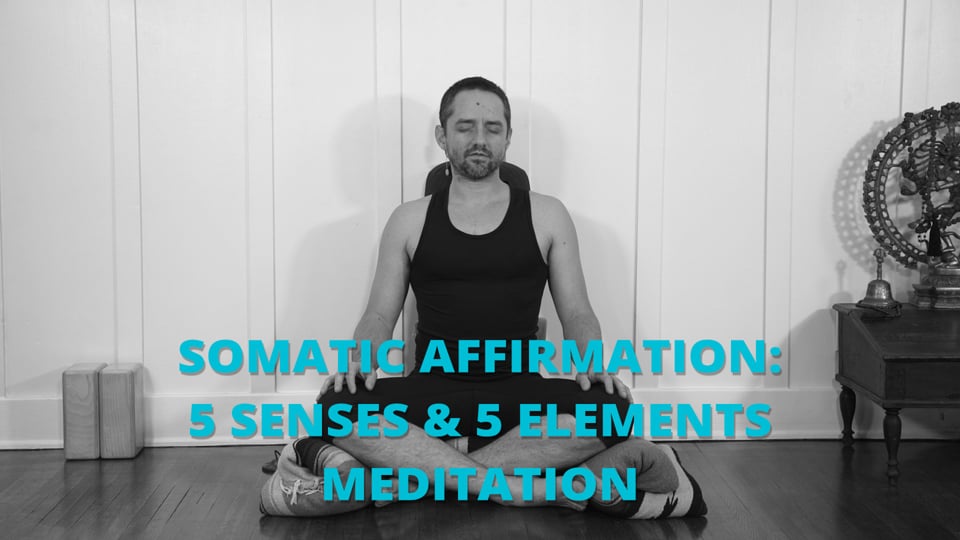 Somatic Affirmation: 5 Senses & 5 Elements Meditation 