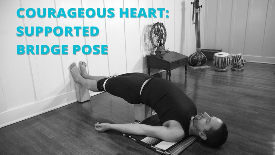 Courageous Heart: Supported Bridge Pose
